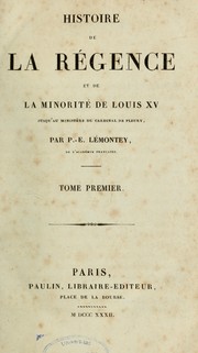 Cover of: Histoire de la régence et de la minorité de Louis XV jusqu'au ministère du cardinal de Fleury