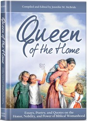 Cover of: Queen of the Home: essays, poetry, and quotes on the honor, nobility, and power of Biblical womanhood