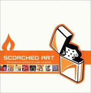 Cover of: Scorched Art: The Incendiary Aesthetic of Flame Rite Zippos