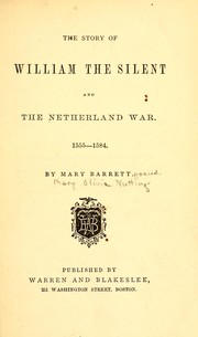 Cover of: The Story of William the Silent and the Netherland War: 1555-1584
