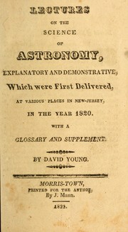 Cover of: Lectures on the science of astronomy, explanatory and demonstrative