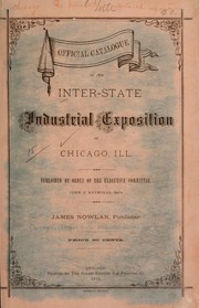 Official catalogue of the Inter-state industrial exposition of Chicago, Ill by Chicago. Inter-state industrial exposition, 1873. [from old catalog]