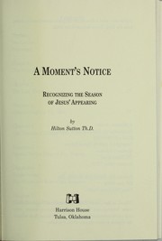 Cover of: A moment's notice: recognizing the season of Jesus' appearing