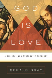 Cover of: God is love: a biblical and systematic theology