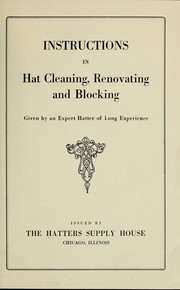 Instructions in hat cleaning by Hatters supply house, Chicago. [from old catalog]