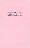Cover of: Trance Healing and Hallucination by Felicitas Goodman