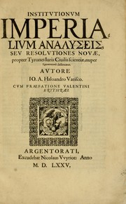 Cover of: Institvtionvm imperialivm analyseis, seu, Resolvtiones novae, propter tyrones iuris ciuilis scientiae schēmatismois delineatae by Gregor Haloander