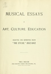 Cover of: Musical essays in art, culture, education: selected and reprinted from the Etude, 1892-1902.