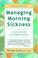 Cover of: Managing Morning Sickness