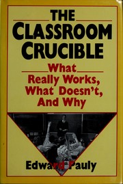 Cover of: The classroom crucible by Edward Pauly