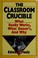 Cover of: The classroom crucible