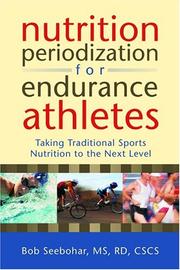 Nutrition Periodization for Endurance Athletes by Bob Seebohar