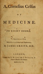 A. Cornelius Celsus Of medicine in eight books by Aulus Cornelius ...