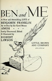 Cover of: Ben and me: a new and astonishing life of Benjamin Franklin as written by his good mouse Amos