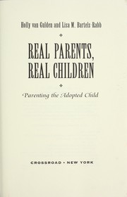 Cover of: Real parents, real children: parenting the adopted child