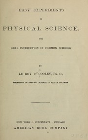 Cover of: Easy experiments in physical science by Le Roy C. Cooley