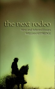 Cover of: The next rodeo by William Kittredge