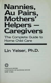 Cover of: Nannies, Au Pairs, Mothers' Helpers - Cargivers by Lin Yeiser