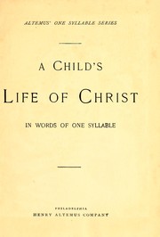 Cover of: A child's life of Christ: in words of one syllable