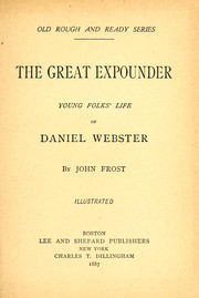 Cover of: The great expounder: young folks' life of Daniel Webster