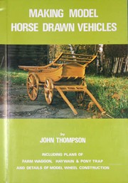 Making model horse-drawn vehicles by Thompson, John