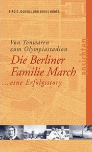 Cover of: Von Tonwaren zum Olympiastadion: die Berliner Familie March : eine Erfolgsstory
