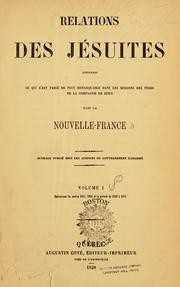 Cover of: Relations des Jésuites contenant ce qui s'est passé de plus remarquable dans les missions des pères de la Compagnie de Jésus dans la Nouvelle-France by Jesuits.