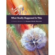 What Really Happened Is This by Dianne Hicks Morrow