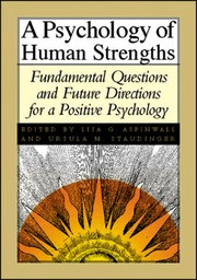 Cover of: A psychology of human strengths: Fundamental questions and future directions for a positive psychology