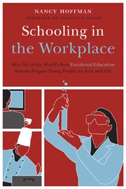Cover of: Schooling in the Workplace How Six of the World’s Best Vocational Education Systems Prepare Young People for Jobs and Life