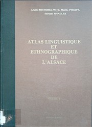 Atlas linguistique et ethnographique de l'Alsace by Ernest Beyer, Raymond Matzen, Arlette Bothorel-Witz, Marthe Philipp, Sylviane Spindler