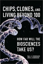 Cover of: Chips, clones, and living beyond 100: how far will the biosciences take us?