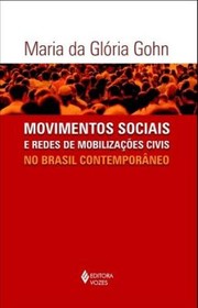 Movimentos sociais e redes de mobilizações civis no Brasil contemporâneo by Maria da Glória Marcondes Gohn