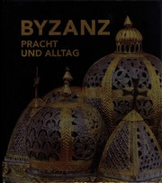 Cover of: Byzanz. Pracht und Alltag: Kunst- und Ausstellungshalle der Bundesrepublik Deutschland, Bonn. 26. Februar bis 13. Juni 2010
