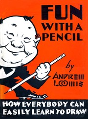 Fun With a Pencil by Andrew Loomis