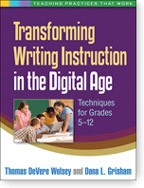 Cover of: Transforming writing instruction in the digital age: techniques for grades 5-12