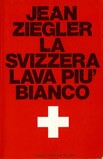 Cover of: La Svizzera lava piû bianco by 