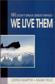 We don't speak great things-- we live them! by Marcus Minucius Felix