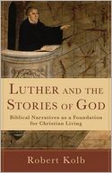 Cover of: Luther and the Stories of God: Biblical Narratives as a Foundation for Christian Living by 