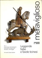 Cover of: Il Meraviglioso: leggende, fiabe e favole ticinesi