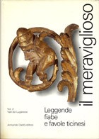 Cover of: Il Meraviglioso: Leggende favole Ticinesi