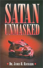 Cover of: Satan unmasked by James B. Richards