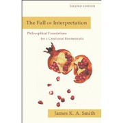 Cover of: Fall of Interpretation, The: Philosophical Foundations for a Creational Hermeneutic