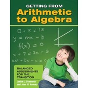 Cover of: Getting from arithmetic to algebra: balanced assessments for the transition