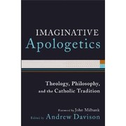 Cover of: Imaginative Apologetics: Theology, Philosophy and the Catholic Tradition