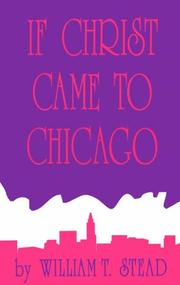 Cover of: If Christ Came to Chicago: A Plea for the Union of All Who Love in the Service of All Who Suffer