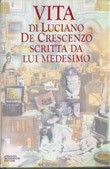 Vita di Luciano De Crescenzo scritta da lui medesimo by Luciano De Crescenzo