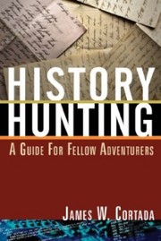 History Hunting by James W. Cortada