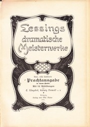 Cover of: Lessings dramatische Meisterwerke: Neue, reich illustrierte Prachtausgabe in einem Bande, mit 52 Abbildungen von E. Klingebeil, Ludwig Berwald u. A.