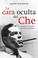 Cover of: La cara oculta del Che